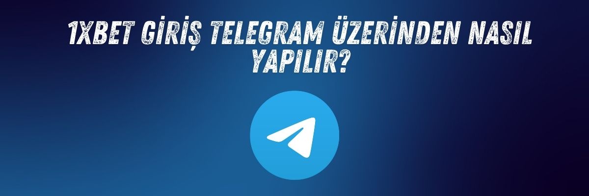 1xbet Giriş Telegram Üzerinden Nasıl Yapılır